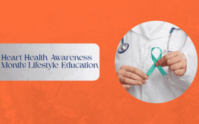 Heart Health Awareness Month: Lifestyle Education