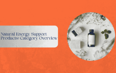 Natural Energy Support Products: Category Overview