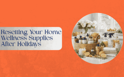 Resetting Your Home Wellness Supplies After Holidays