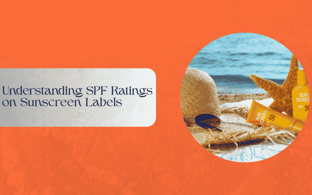 Understanding SPF Ratings on Sunscreen Labels